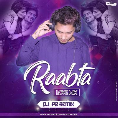 Raabta (Love Mix) -  Dj P2 Remix